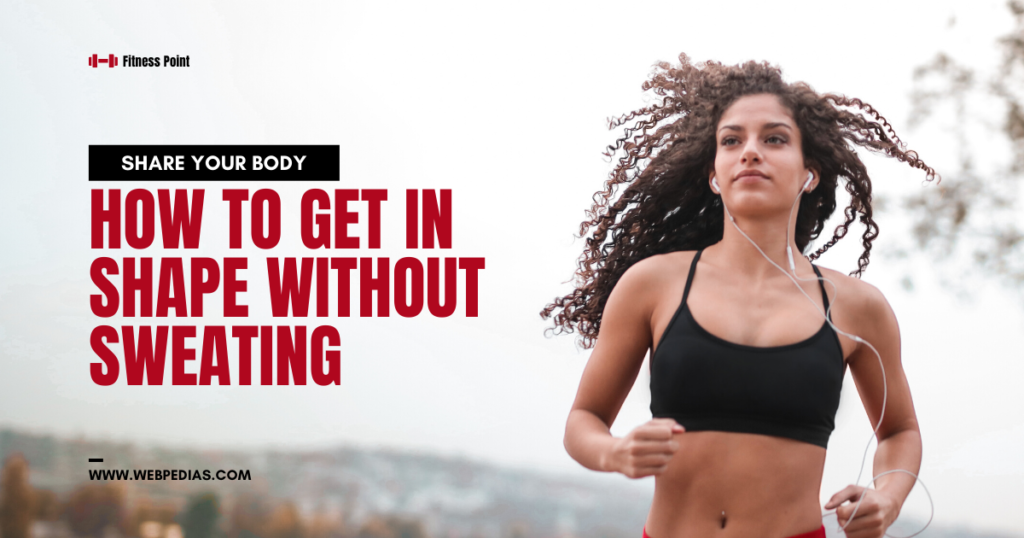 How to Get in Shape without Sweating