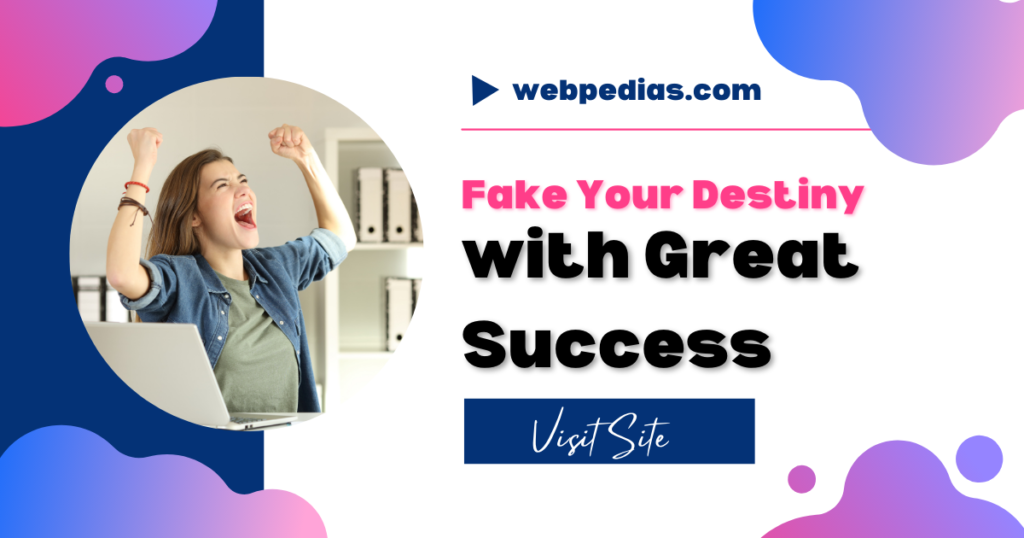 Fake Your Destiny with Great Success