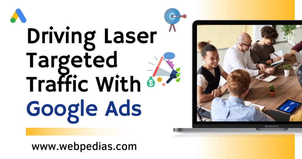 Driving Laser Targeted Traffic With Google Ads