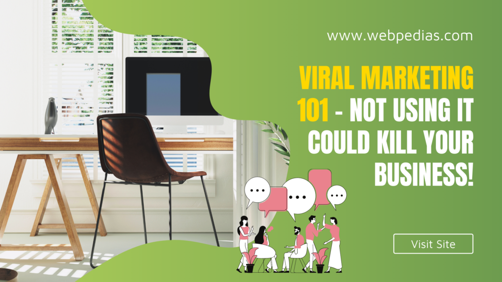 Viral Marketing 101 - Not Using It Could Kill Your Business!