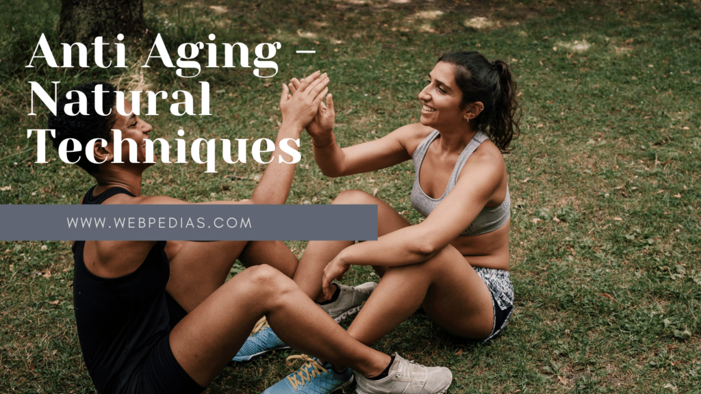 Anti Aging - Natural Techniques