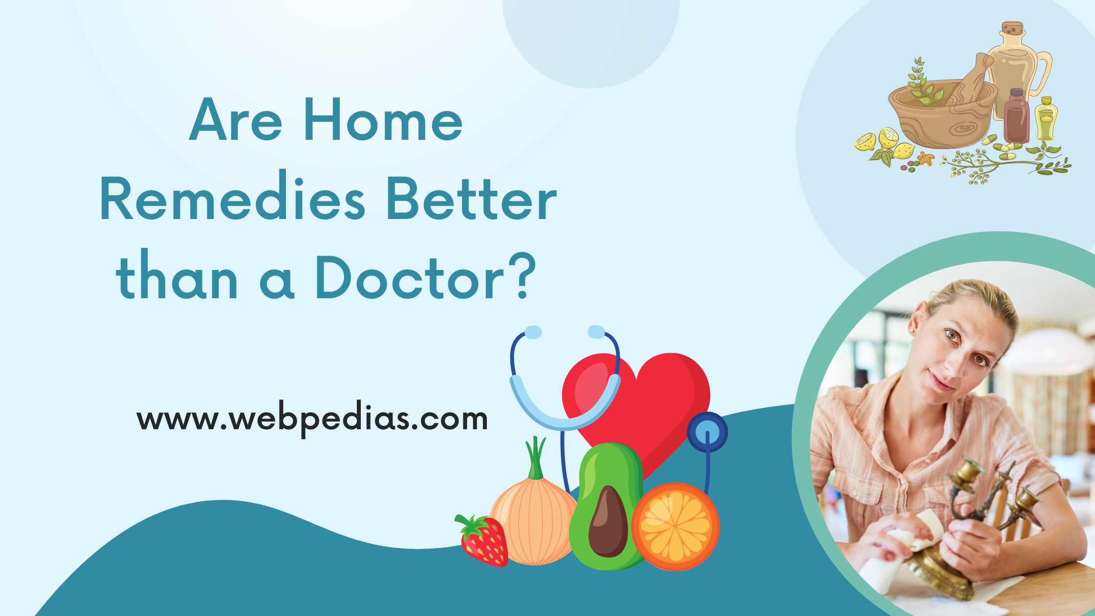 Are Home Remedies Better than a Doctor?