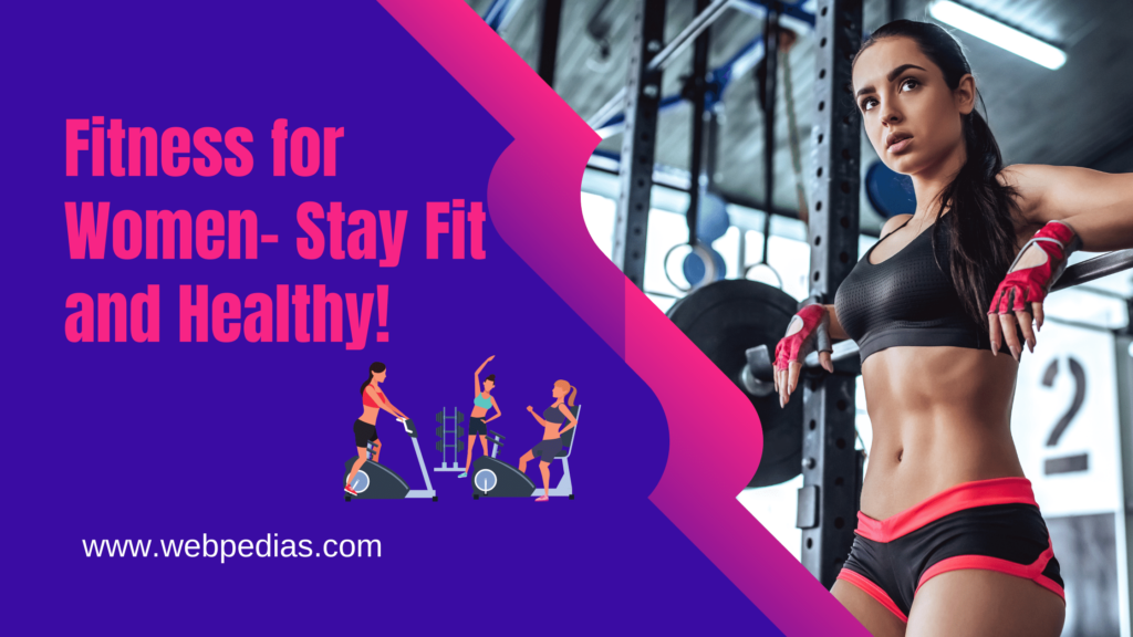 Fitness for Women- Stay Fit and Healthy!