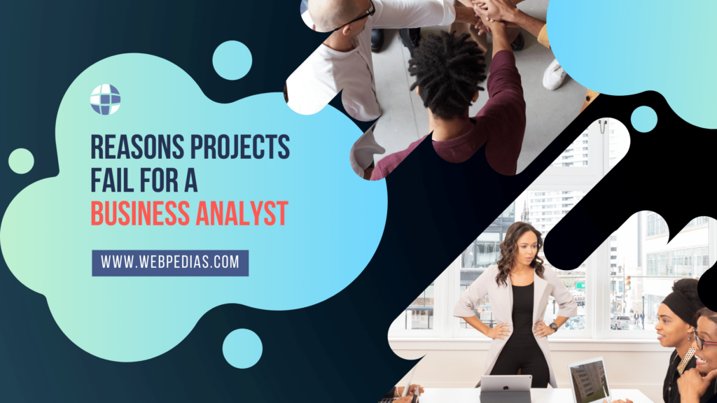 Reasons Projects Fail for a Business Analyst