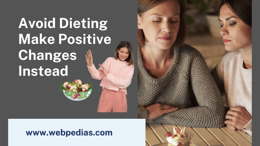 Avoid Dieting Make Positive Changes Instead
