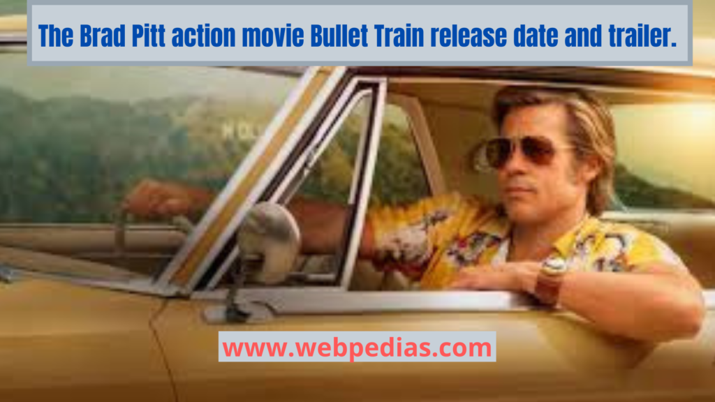 The Brad Pitt action movie Bullet Train release date and trailer.