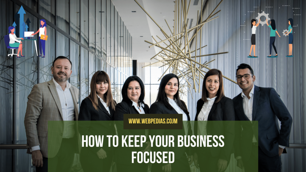 How to Keep Your Business Focused