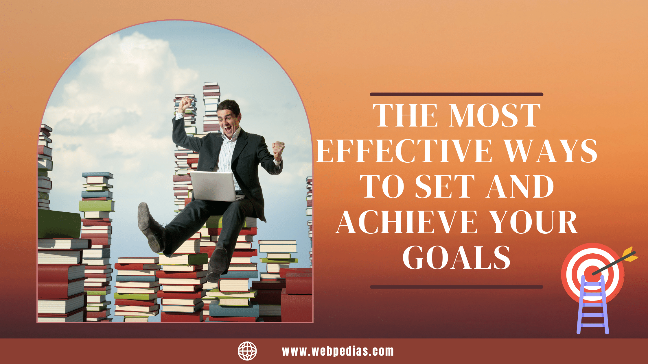 The Most Effective Ways To Set And Achieve Your Goals
