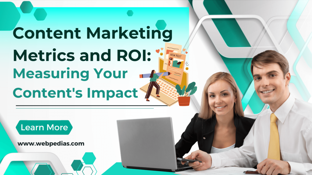 Content Marketing Metrics and ROI: Measuring Your Content's Impact