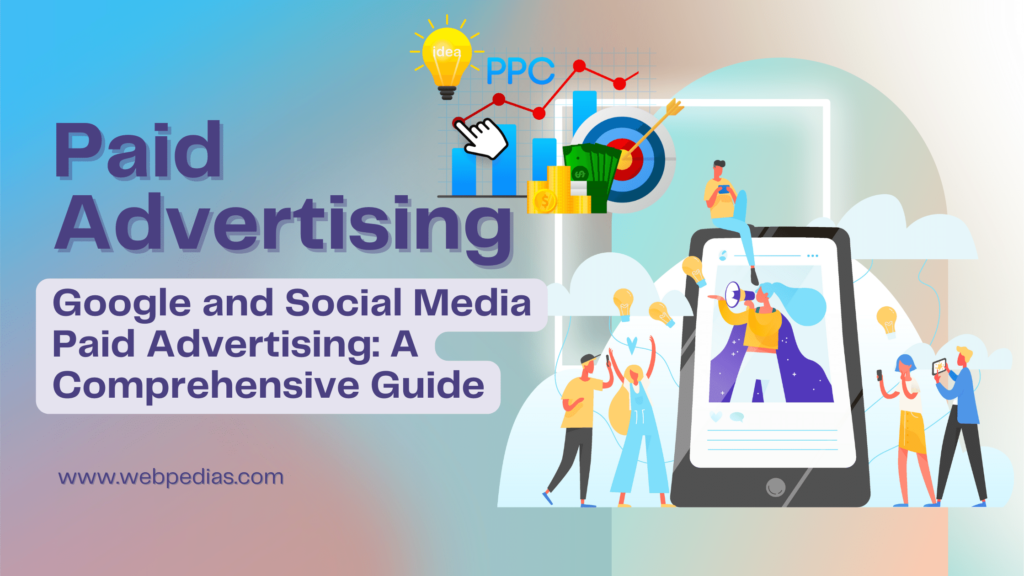 Google and Social Media Paid Advertising: A Comprehensive Guide